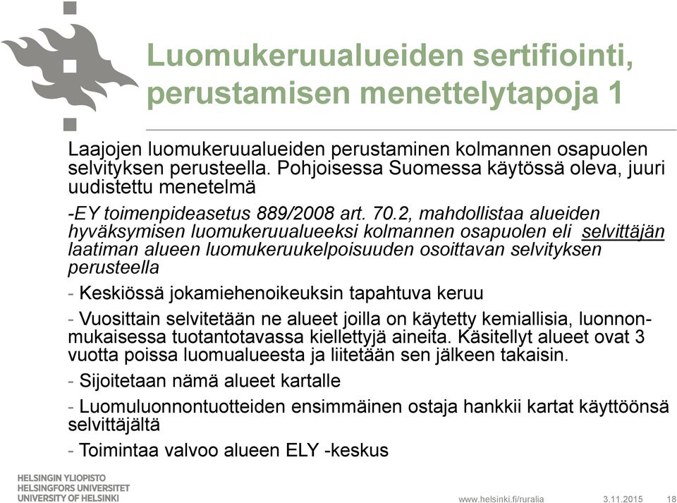 2, mahdollistaa alueiden hyväksymisen luomukeruualueeksi kolmannen osapuolen eli selvittäjän laatiman alueen luomukeruukelpoisuuden osoittavan selvityksen perusteella - Keskiössä jokamiehenoikeuksin