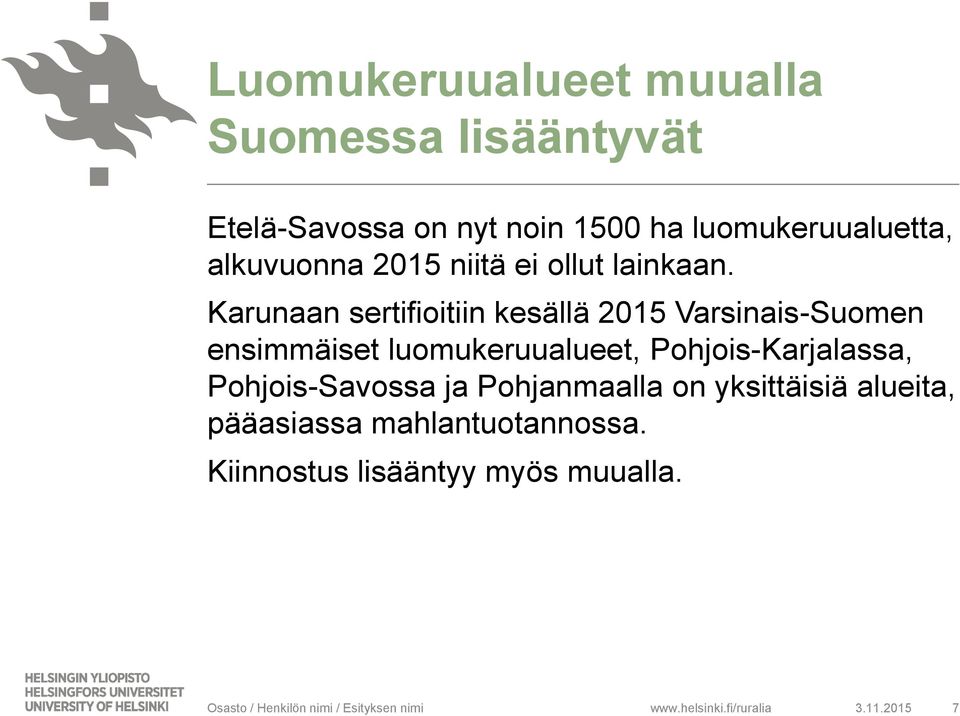 Karunaan sertifioitiin kesällä 2015 Varsinais-Suomen ensimmäiset luomukeruualueet, Pohjois-Karjalassa,