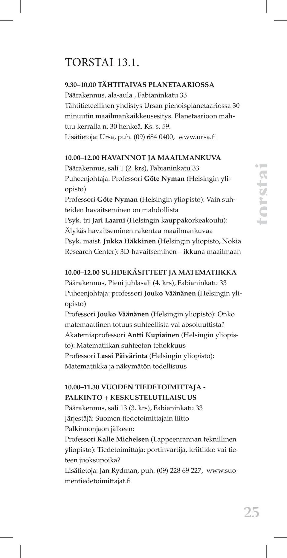 tri Jari Laarni (Helsingin kauppakorkeakoulu): Älykäs havaitseminen rakentaa maailmankuvaa Psyk. maist.
