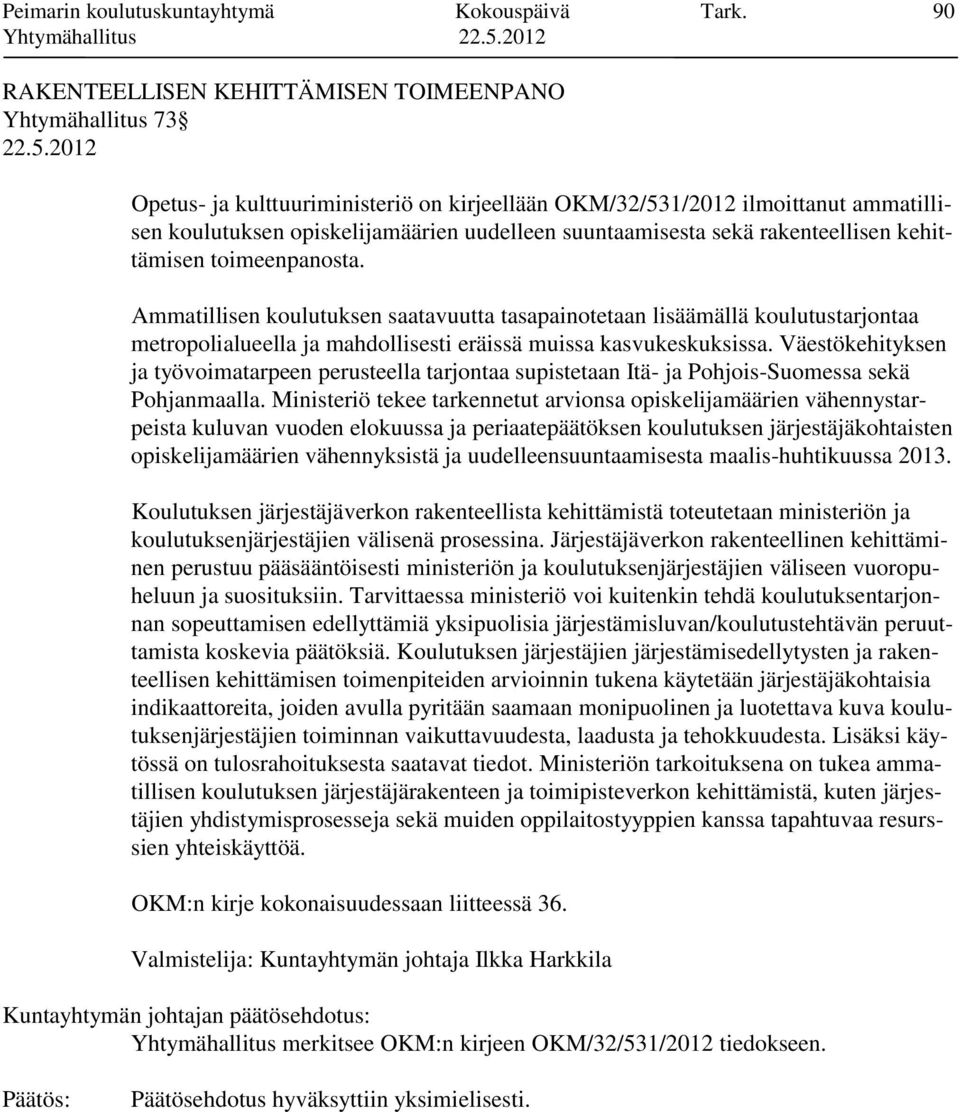 suuntaamisesta sekä rakenteellisen kehittämisen toimeenpanosta.