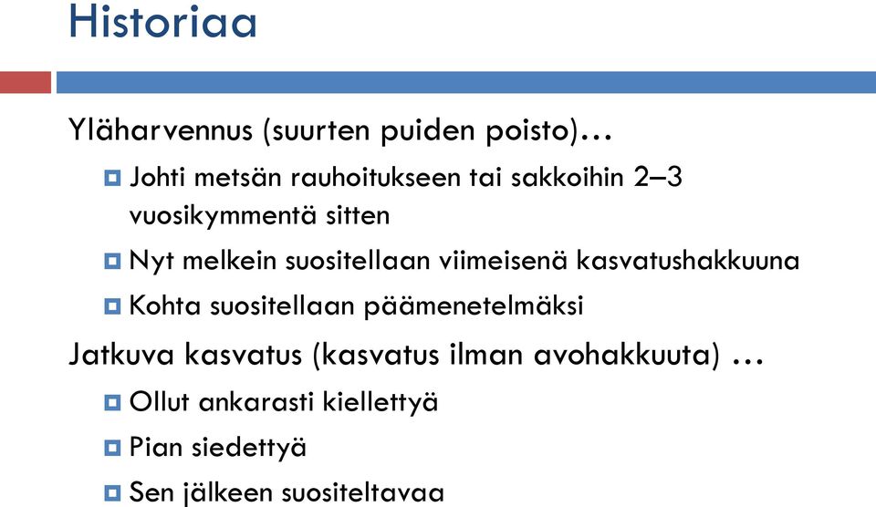 kasvatushakkuuna Kohta suositellaan päämenetelmäksi Jatkuva kasvatus (kasvatus