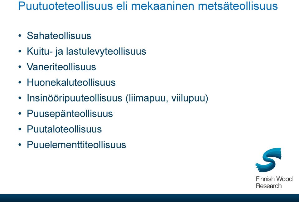 Vaneriteollisuus Huonekaluteollisuus