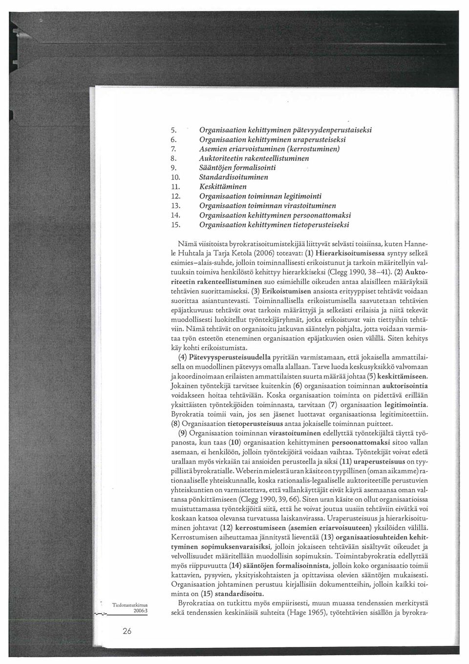 Organisaation kehittyminen persoonattomaksi 15. Organisaation kehittyminen tietoperusteiseksi 9.