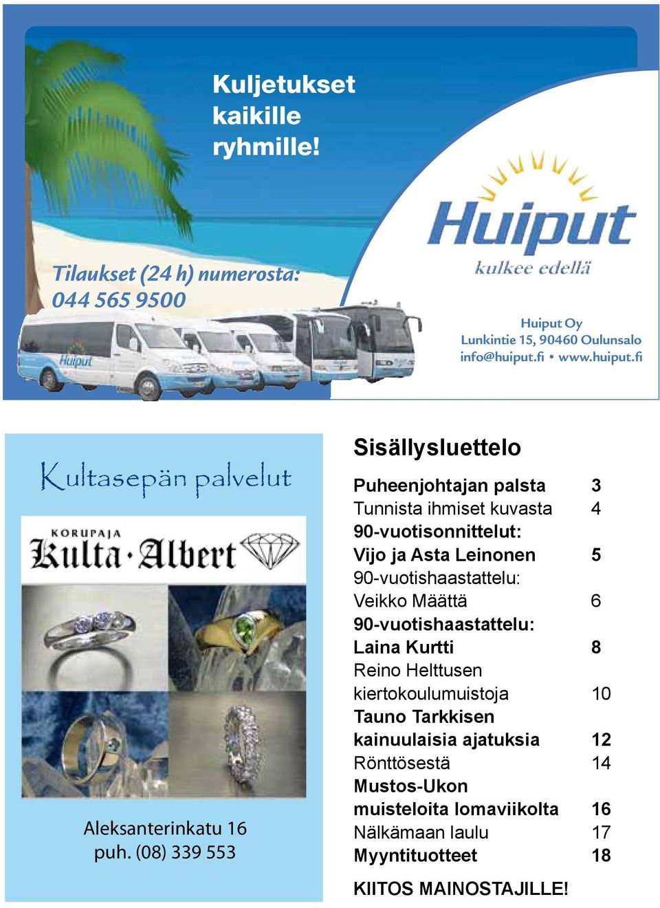 Aleksanterinkatu 16 puh. (08) 339 553 Sisällysluettelo Huiput Oy Lunkintie 15, 90460 Oulunsalo info@huiput.
