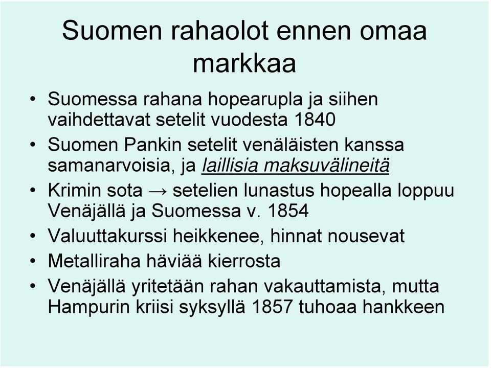 lunastus hopealla loppuu Venäjällä ja Suomessa v.