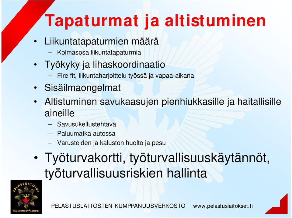 Altistuminen savukaasujen pienhiukkasille ja haitallisille aineille Savusukellustehtävä Paluumatka