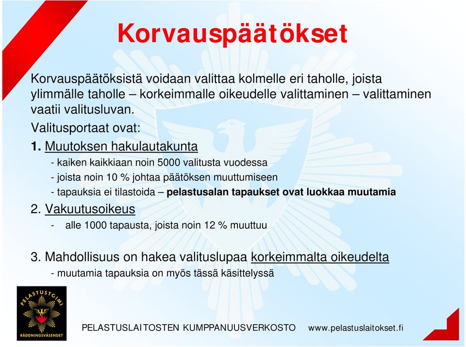 Muutoksen hakulautakunta - kaiken kaikkiaan noin 5000 valitusta vuodessa - joista noin 10 % johtaa päätöksen muuttumiseen - tapauksia ei