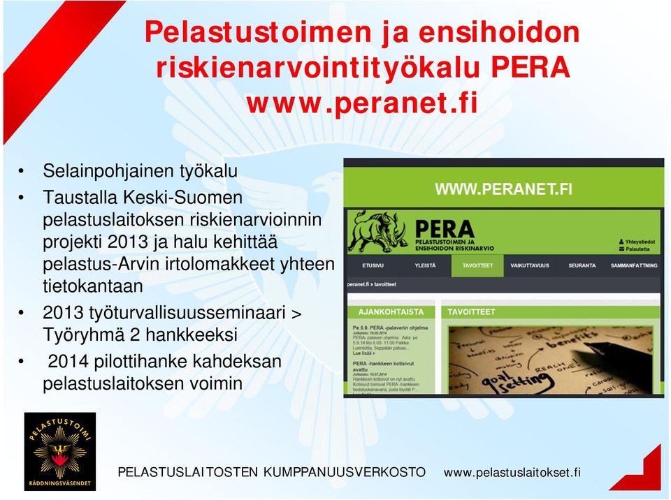 projekti 2013 ja halu kehittää pelastus-arvin irtolomakkeet yhteen tietokantaan 2013