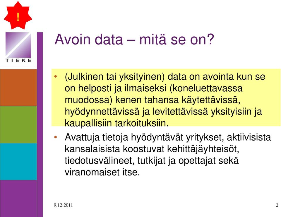 kenen tahansa käytettävissä, hyödynnettävissä ja levitettävissä yksityisiin ja kaupallisiin