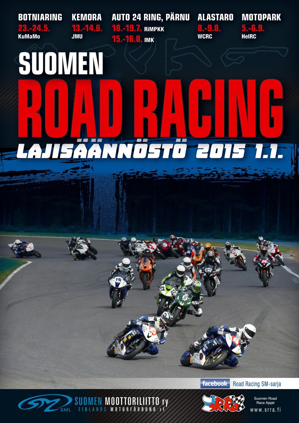 RiMPKK 8.-9.8. 5.-6.9. WCRC HelRC 15.-16.8. IMK SUOMEN ROAD RACING LAJISÄÄNNÖSTÖ 2015 1.