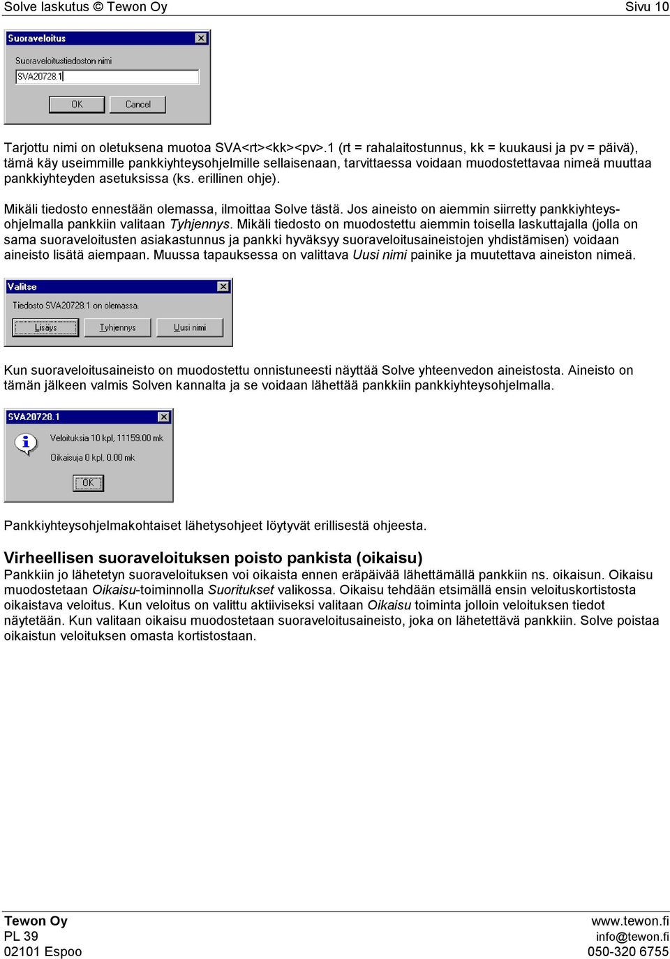 erillinen ohje). Mikäli tiedosto ennestään olemassa, ilmoittaa Solve tästä. Jos aineisto on aiemmin siirretty pankkiyhteysohjelmalla pankkiin valitaan Tyhjennys.