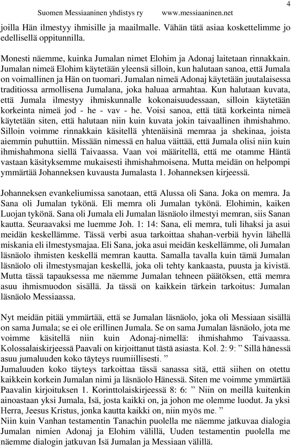 Jumalan nimeä Adonaj käytetään juutalaisessa traditiossa armollisena Jumalana, joka haluaa armahtaa.