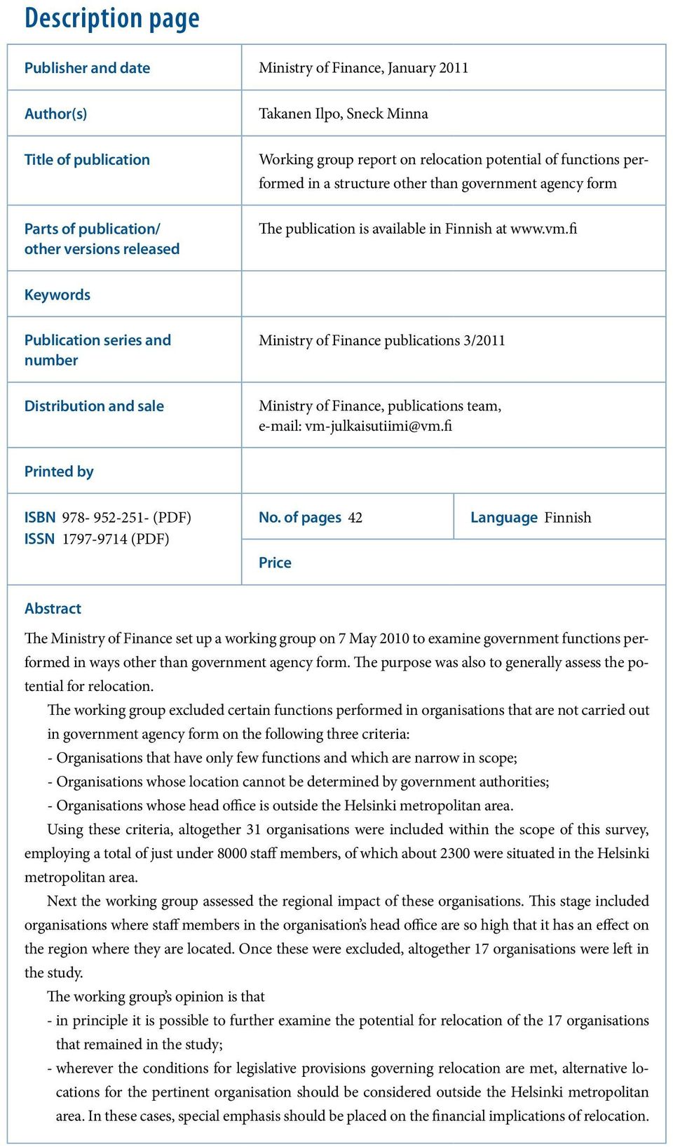 fi Keywords Publication series and number Ministry of Finance publications 3/2011 Distribution and sale Ministry of Finance, publications team, email: vmjulkaisutiimi@vm.