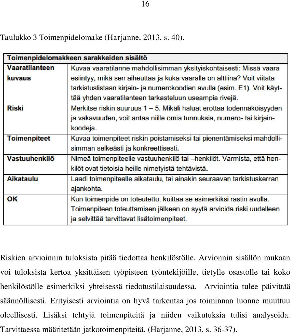 yhteisessä tiedotustilaisuudessa. Arviointia tulee päivittää säännöllisesti.