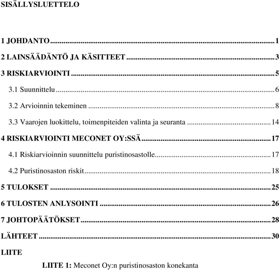 .. 14 4 RISKIARVIOINTI MECONET OY:SSÄ... 17 4.1 Riskiarvioinnin suunnittelu puristinosastolle... 17 4.2 Puristinosaston riskit.