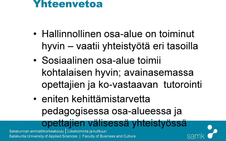hyvin; avainasemassa opettajien ja ko-vastaavan tutorointi eniten