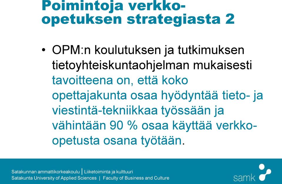 että koko opettajakunta osaa hyödyntää tieto- ja