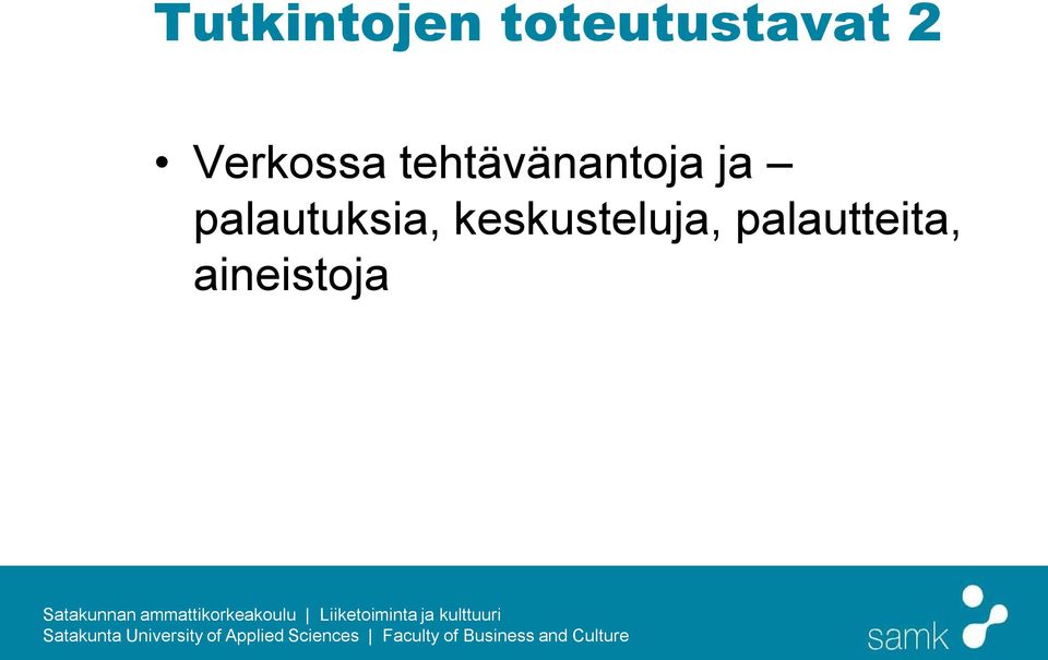 ja palautuksia,
