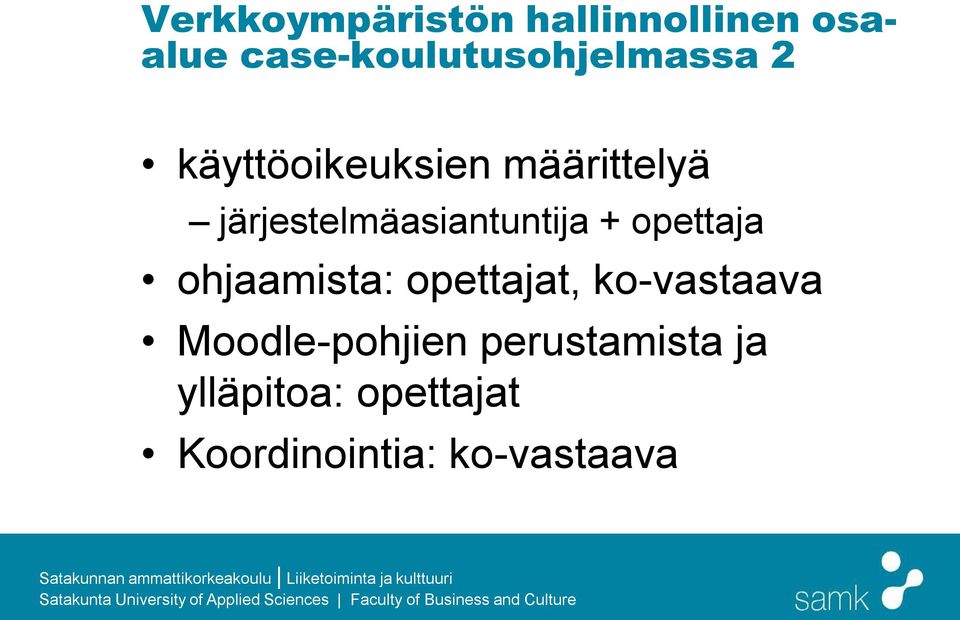 järjestelmäasiantuntija + opettaja ohjaamista: opettajat,