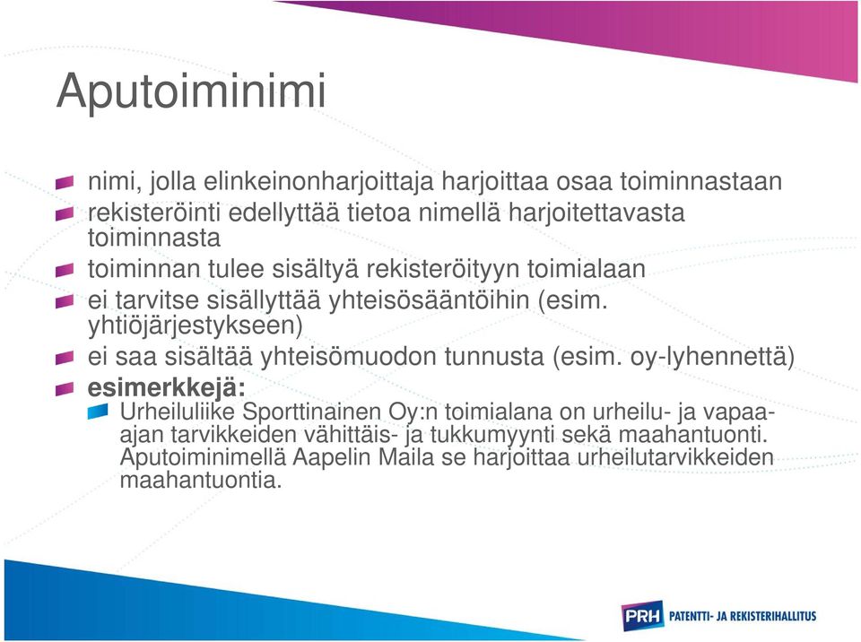 yhtiöjärjestykseen) ei saa sisältää yhteisömuodon tunnusta (esim.