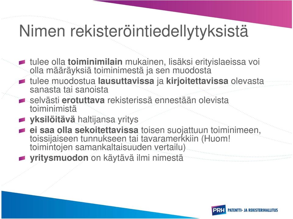 rekisterissä ennestään olevista toiminimistä yksilöitävä haltijansa yritys ei saa olla sekoitettavissa toisen suojattuun