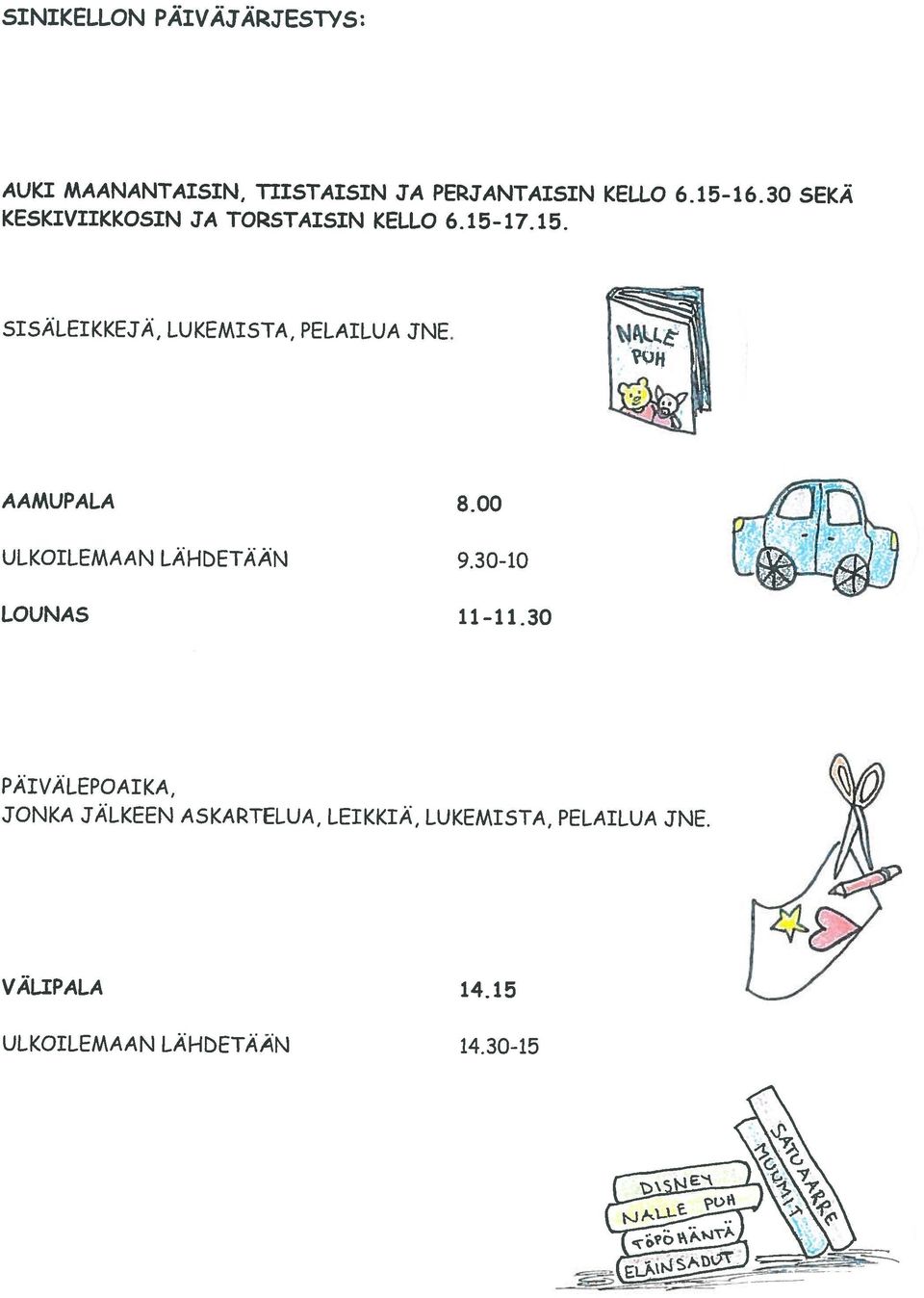 3 SEKÄ ULKOILEMAAN LÄHbETÄÄN 14.3-15 VÄLIPALA 1 4.