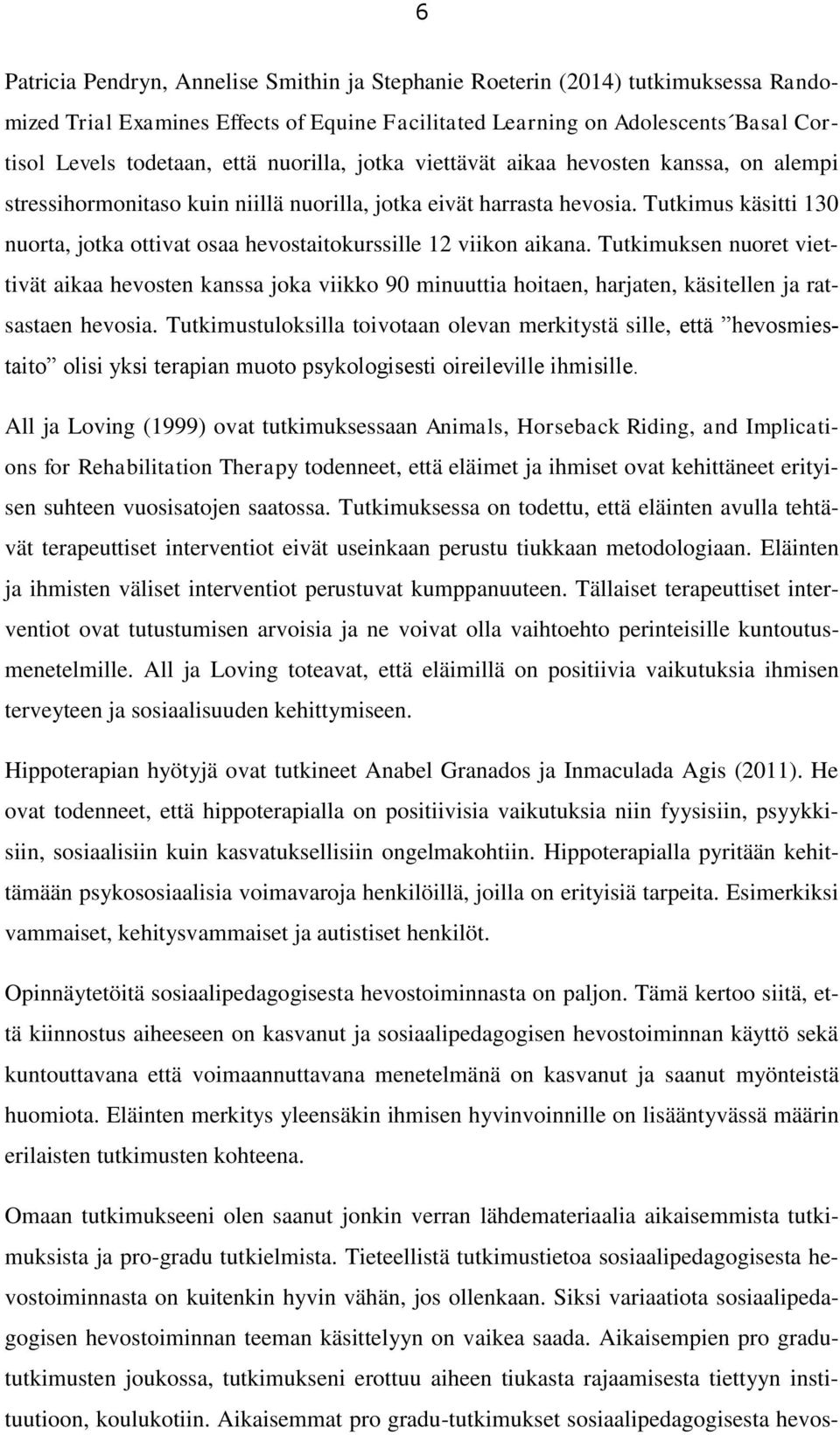 Tutkimus käsitti 130 nuorta, jotka ottivat osaa hevostaitokurssille 12 viikon aikana.