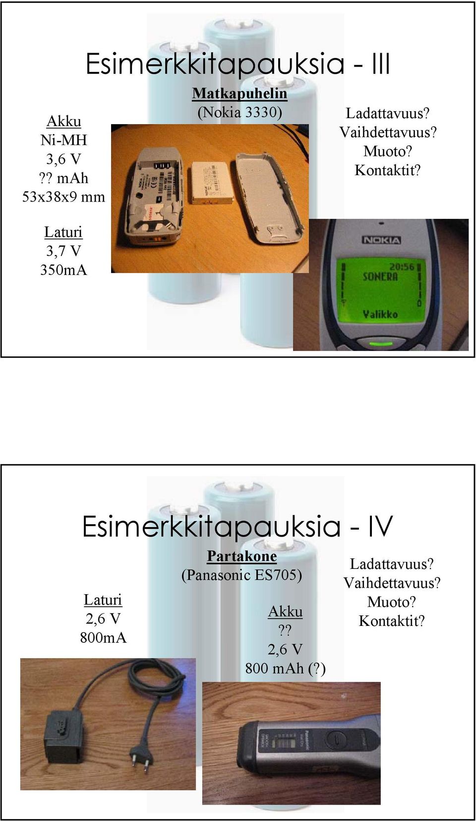 Matkapuhelin (Nokia 3330) Ladattavuus? Vaihdettavuus? Muoto? Kontaktit?