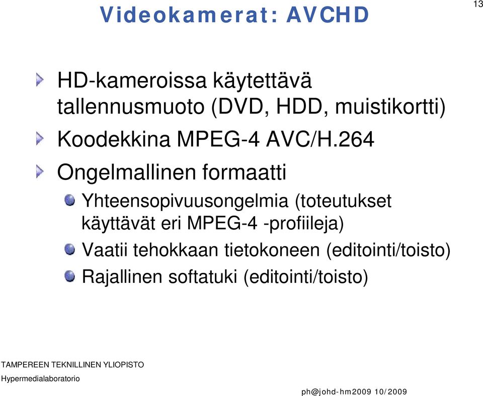 264 Ongelmallinen formaatti Yhteensopivuusongelmia (toteutukset käyttävät