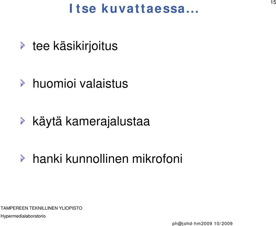 huomioi valaistus käytä