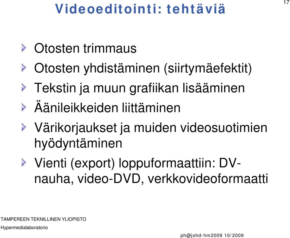 Äänileikkeiden liittäminen Värikorjaukset ja muiden videosuotimien