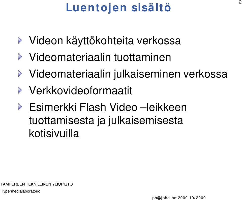 julkaiseminen verkossa Verkkovideoformaatit Esimerkki