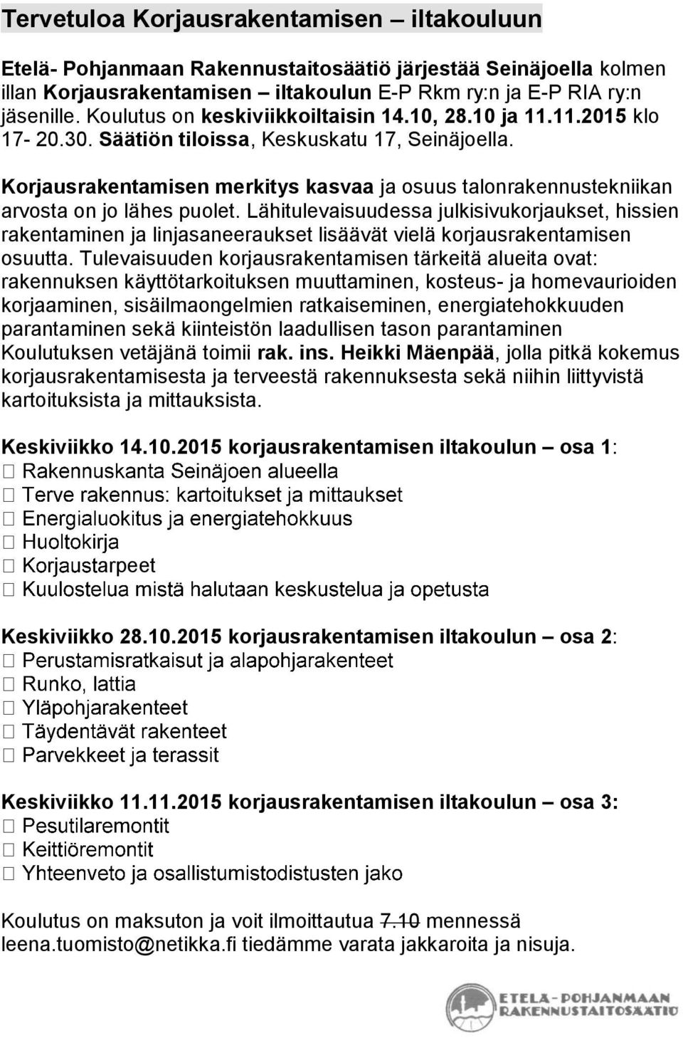 Korjausrakentamisen merkitys kasvaa ja osuus talonrakennustekniikan arvosta on jo lähes puolet.