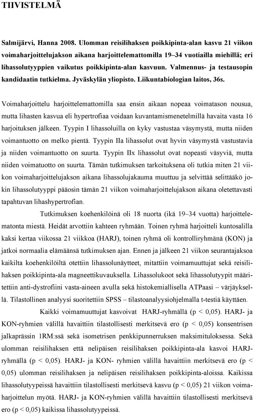 Valmennus- ja testausopin kandidaatin tutkielma. Jyväskylän yliopisto. Liikuntabiologian laitos, 36s.