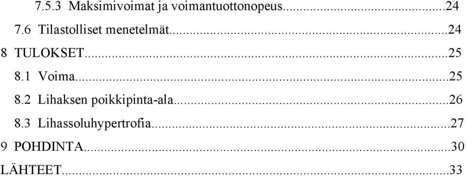 1 Voima...25 8.2 Lihaksen poikkipinta-ala...26 8.