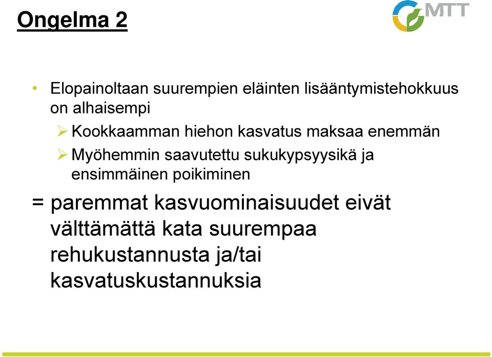 saavutettu sukukypsyysikä ja ensimmäinen poikiminen = paremmat