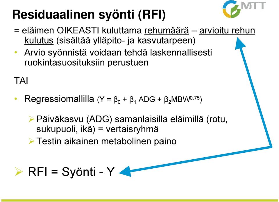 ruokintasuosituksiin perustuen TAI Regressiomallilla (Y = β 0 + β 1 ADG + β 2 MBW 0.