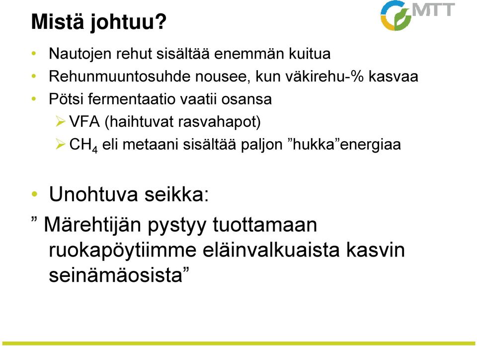 väkirehu-% kasvaa Pötsi fermentaatio vaatii osansa VFA (haihtuvat