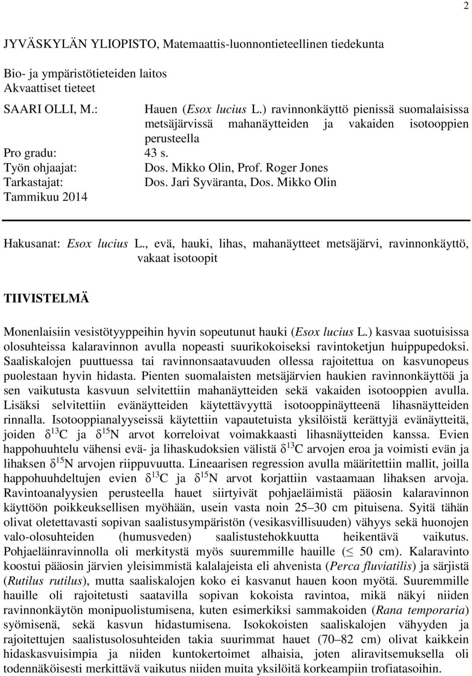 Jari Syväranta, Dos. Mikko Olin Tammikuu 2014 Hakusanat: Esox lucius L.
