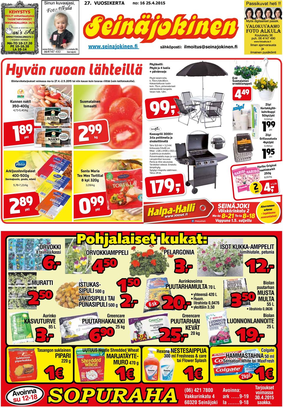 Kunnon nakit 35-4g 4,73-5,4/kg 2 99 kg 5,78-7,23/kg 3,9/kg 2 orvokki 99 Ziip! Grillausalusta 4kpl/,49/kpl al Haribo Origin vaahtokarkit g 79 -, 8,/kg Välskärinkatu 2 t.fi e www.