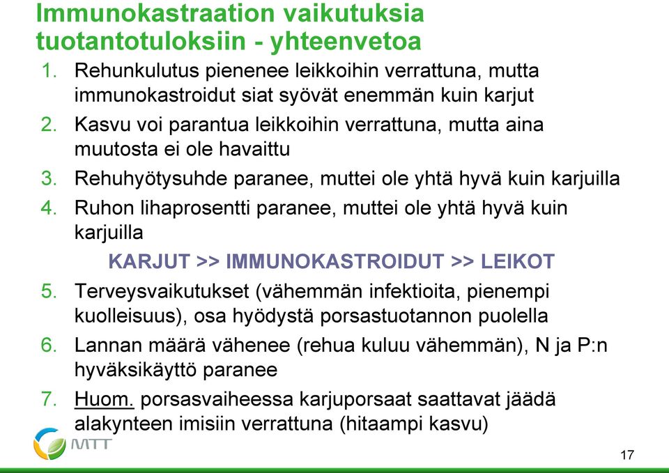 Ruhon lihaprosentti paranee, muttei ole yhtä hyvä kuin karjuilla KARJUT >> IMMUNOKASTROIDUT >> LEIKOT 5.