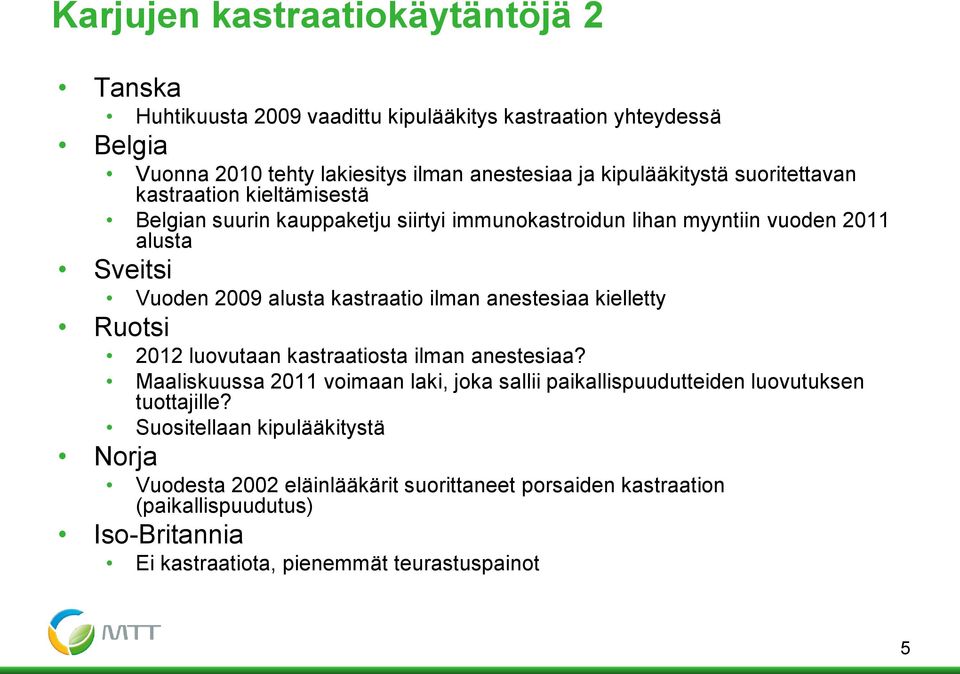 kastraatio ilman anestesiaa kielletty Ruotsi 2012 luovutaan kastraatiosta ilman anestesiaa?