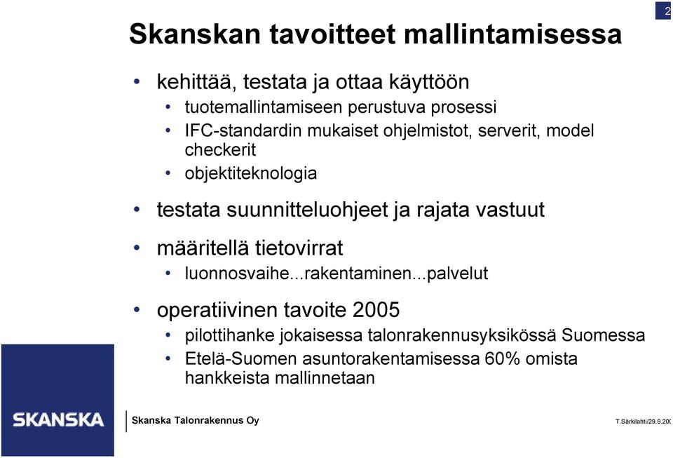 rajata vastuut määritellä tietovirrat luonnosvaihe...rakentaminen.