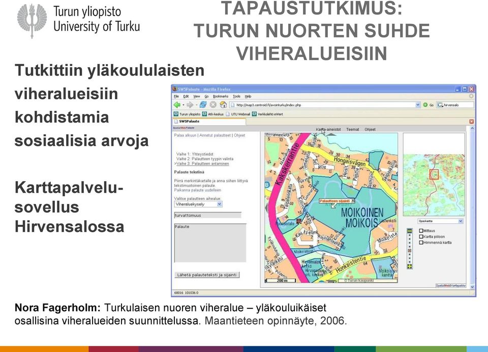 Karttapalvelusovellus Hirvensalossa Nora Fagerholm: Turkulaisen nuoren