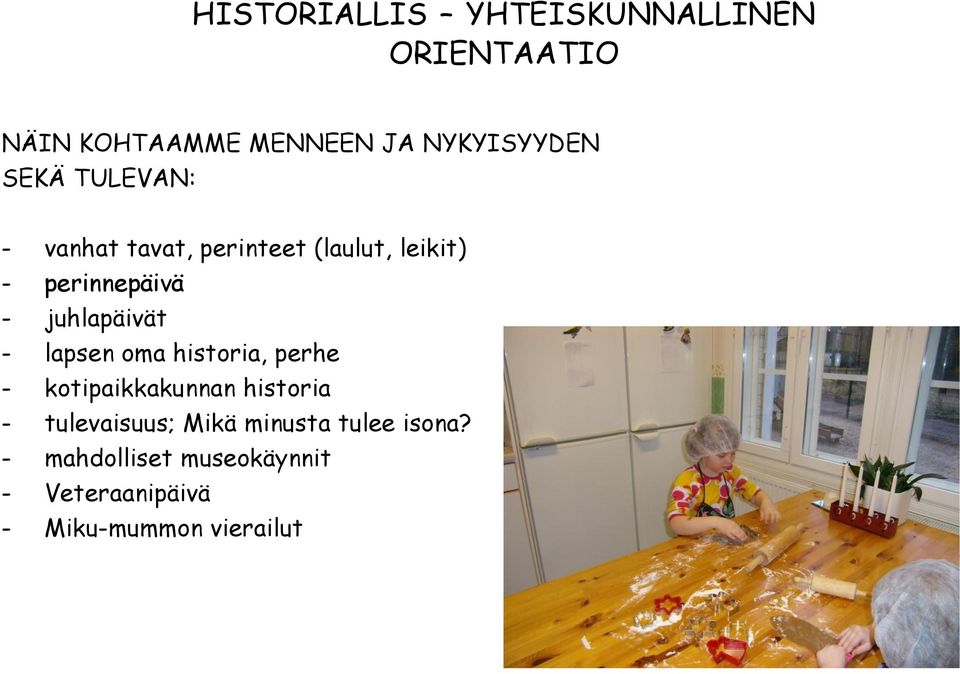 juhlapäivät - lapsen oma historia, perhe - kotipaikkakunnan historia -