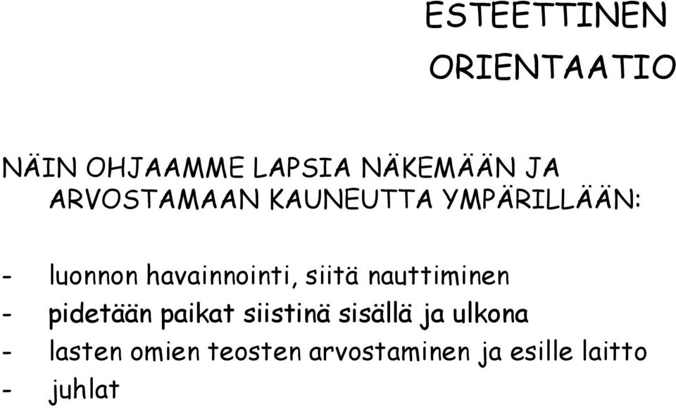 siitä nauttiminen - pidetään paikat siistinä sisällä ja