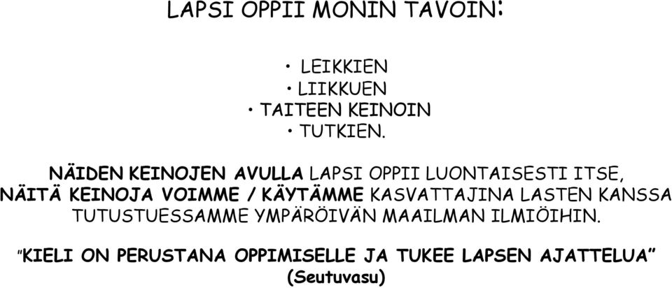 VOIMME / KÄYTÄMME KASVATTAJINA LASTEN KANSSA TUTUSTUESSAMME YMPÄRÖIVÄN