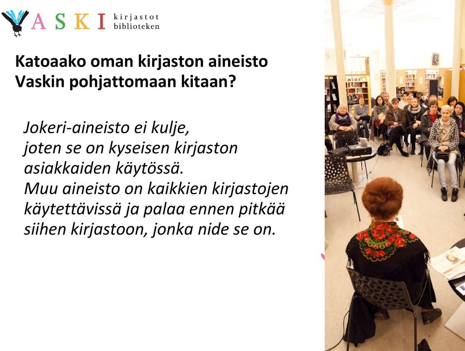 asiakkaiden käytössä.