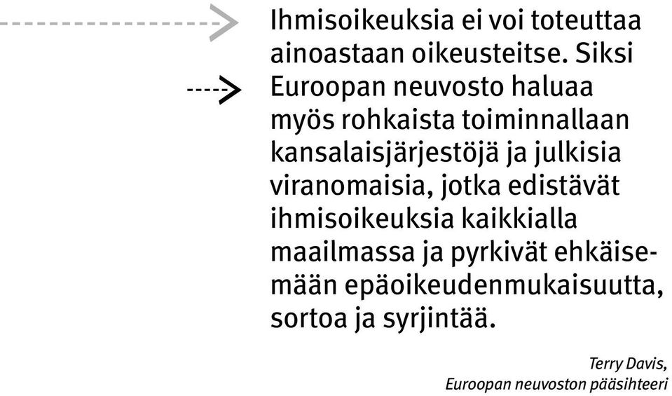 ja julkisia viranomaisia, jotka edistävät ihmisoikeuksia kaikkialla maailmassa ja