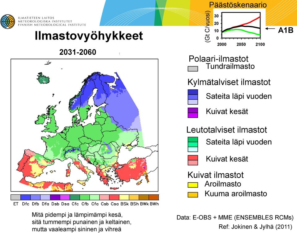 Kuuma aroilmasto A1B Mitä pidempi ja lämpimämpi kesä, sitä tummempi punainen ja